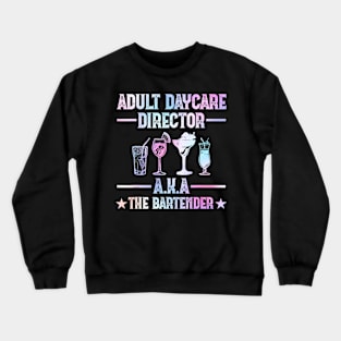 Adult Daycare Director Aka The Bartender Crewneck Sweatshirt